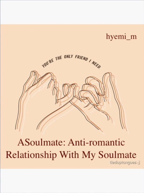 ASoulmate: Anti-romantic Relationship With My Soulmate