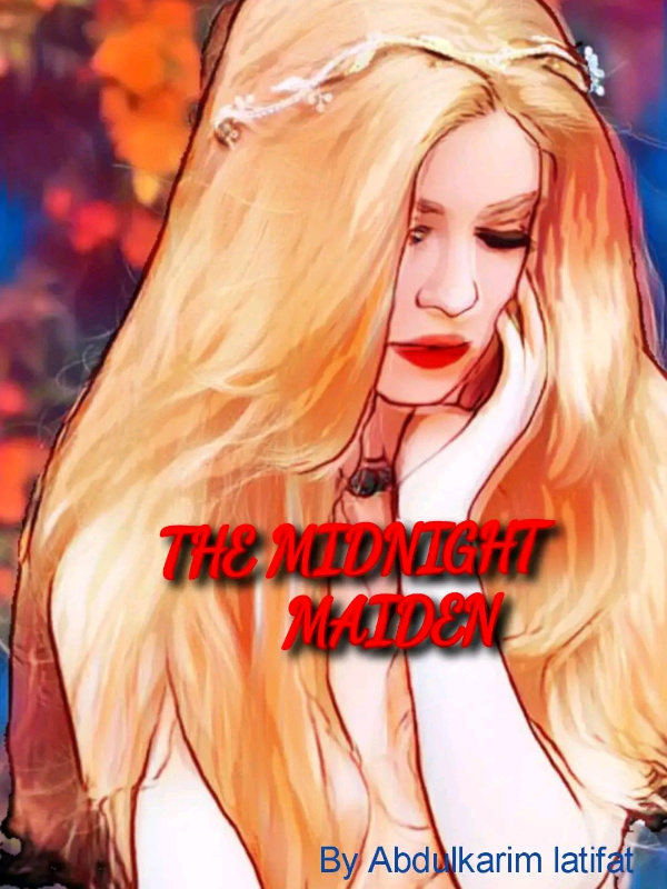 The midnight maiden.