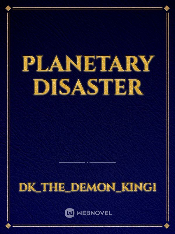 Planetary Disaster