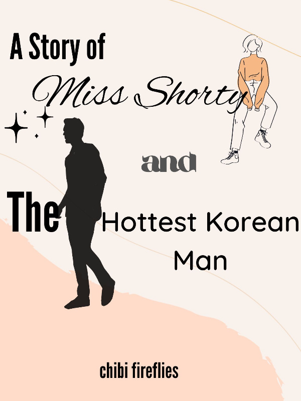 A Story of Miss Shorty And The Hottest Korean Man