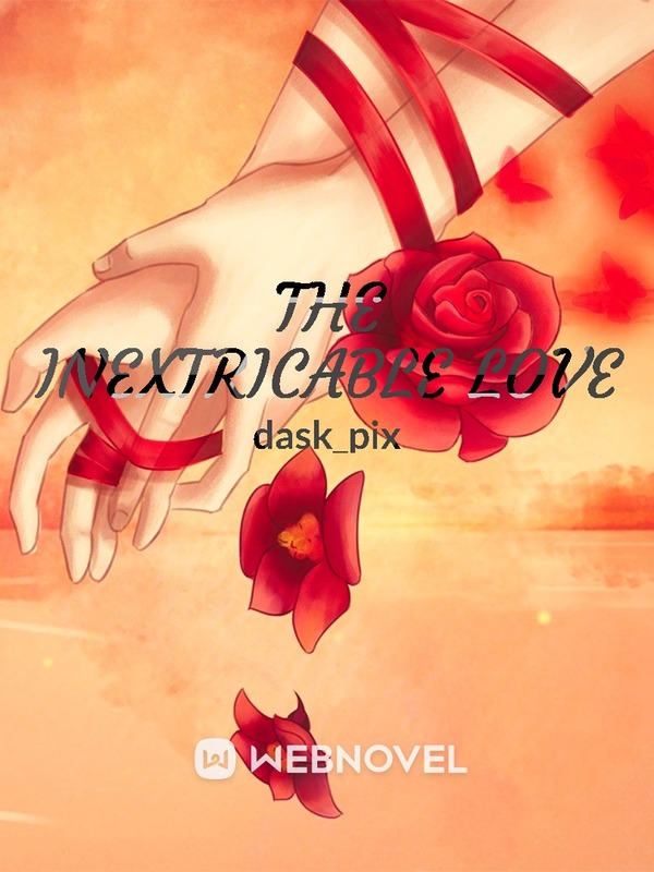 THE INEXTRICABLE LOVE